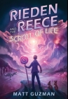Rieden Reece and the Scroll of Life: Mystery, Adventure and a Thirteen-Year-Old Hero's Journey. (Middle Grade Science Fiction and Fantasy. Book 3 of 7 Cover Image