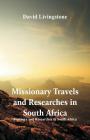 Missionary Travels and Researches in South Africa: Journeys and Researches in South Africa By David Livingstone Cover Image