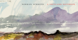 Norman Ackroyd: A Shetland Notebook By Norman Ackroyd Cover Image