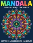 50 Stress Less Coloring Mandalas: Mandala Coloring Books for Adults By Coloring Zone Cover Image