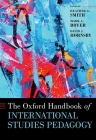 The Oxford Handbook of International Studies Pedagogy (Oxford Handbooks) By Heather A. Smith (Editor), Mark A. Boyer (Editor), David J. Hornsby (Editor) Cover Image