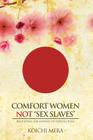 Comfort Women not Sex Slaves: Rectifying the Myriad of Perspectives By Koichi Mera Cover Image