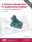 A Concise Introduction to Engineering Graphics Including Worksheet Series B Sixth Edition By Timothy Sexton Cover Image