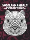 Woodland Animals - Coloring Book for adults - Bison, Otter, Mouse, Jaguar, other By Rose Adam Cover Image