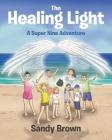 The Healing Light: A Super Nine Adventure By Sandy Brown Cover Image