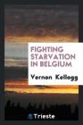 Fighting Starvation in Belgium Cover Image