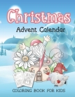 Advent Calendar Coloring Book For Kids: A Christmas book for Children - Coloring books for Adults and Kids - Toddler Gift for Christmas ... - Activiti Cover Image