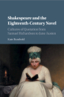 Shakespeare and the Eighteenth-Century Novel: Cultures of Quotation from Samuel Richardson to Jane Austen By Kate Rumbold Cover Image