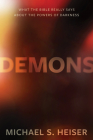 Demons: What the Bible Really Says about the Powers of Darkness By Michael S. Heiser Cover Image