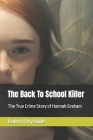 The Back To School Killer: The True Crime Story of Hannah Graham By Robert Drysdale Cover Image