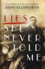 Lies She Never Told Me By John Ellsworth Cover Image
