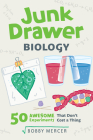 Junk Drawer Biology: 50 Awesome Experiments That Don't Cost a Thing (Junk Drawer Science #6) By Bobby Mercer Cover Image