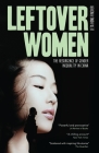 Leftover Women: The Resurgence of Gender Inequality in China (Asian Arguments) Cover Image