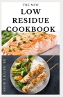 The New Low Residue Cookbook: A well detailed diet guide and cookbook with various low fiber recipes for people affected by ulcerative colitis, croh By Nicole Ross Cover Image
