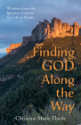 Finding God Along the Way: Wisdom from the Ignatian Camino for Life at Home By Christine Marie Eberle Cover Image