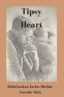 Tipsy Heart By Buhlebenkosi Jackie Bhebhe, Tatenda Mafa Cover Image