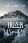 Frozen Mayhem By Jessica Bartos Cover Image