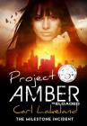 Project Amber: The Milestone Incident By Carl Lakeland Cover Image