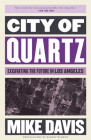 City of Quartz: Excavating the Future in Los Angeles (Essential Mike Davis) Cover Image