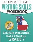 GEORGIA TEST PREP Writing Skills Workbook Georgia Milestones Daily Practice Grade 7: Preparation for the Georgia Milestones English Language Arts Test Cover Image