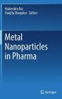 Metal Nanoparticles in Pharma By Mahendra Rai Ph. D. (Editor), Ranjita Shegokar Ph. D. (Editor) Cover Image