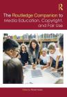 The Routledge Companion to Media Education, Copyright, and Fair Use (Routledge Media and Cultural Studies Companions) Cover Image