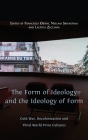The Form of Ideology and the Ideology of Form: Cold War, Decolonization and Third World Print Cultures By Francesca Orsini (Editor), Neelam Srivastava (Editor), Laetitia Zecchini (Editor) Cover Image