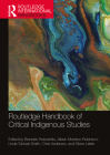 Routledge Handbook of Critical Indigenous Studies (Routledge International Handbooks) By Brendan Hokowhitu (Editor), Aileen Moreton-Robinson (Editor), Linda Tuhiwai-Smith (Editor) Cover Image