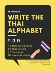 Write the Thai Alphabet Workbook: Thai Alphabet Write Tracing Consonant Vowel Tones Numbers By Adisak Mapho Cover Image