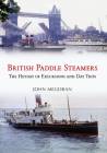 British Paddle Steamers: The Heyday of Excursions and Day Trips By John Megoran Cover Image