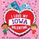 I Love My Iowa Valentine (I Love My Valentine) By Marianne Richmond Cover Image