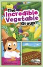 The Incredible Vegetable Group (First Graphics: Myplate and Healthy Eating) By Kyle Poling (Illustrator), Marcie Aboff Cover Image