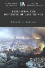 Explaining the Doctrine of Last Things: Basic Bible Doctrines of the Christian Faith By Edward D. Andrews Cover Image