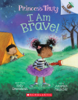 I Am Brave!: An Acorn Book (Princess Truly #5) By Kelly Greenawalt, Amariah Rauscher (Illustrator) Cover Image