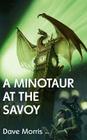 A Minotaur at the Savoy By Dave Morris Cover Image