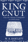 King Cnut and the Viking Conquest of England Cover Image