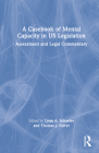 A Casebook of Mental Capacity in US Legislation: Assessment and Legal Commentary Cover Image