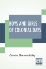 Boys And Girls Of Colonial Days By Carolyn Sherwin Bailey Cover Image