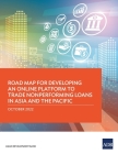 Road Map for Developing an Online Platform to Trade Nonperforming Loans in Asia and the Pacific Cover Image