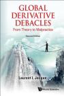 Global Derivative Debacles: From Theory to Malpractice (Second Edition) By Laurent L. Jacque Cover Image
