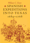 Spanish Expeditions into Texas, 1689-1768 By William C. Foster Cover Image