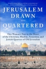 Jerusalem, Drawn and Quartered: One Woman's Year in the Heart of the Christian, Muslim, Armenian, and Jewish Quarters of Old Jerusalem By Sarah Tuttle-Singer Cover Image