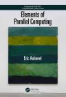 Elements of Parallel Computing (Chapman & Hall/CRC Computational Science) By Eric Aubanel Cover Image