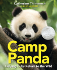 Camp Panda: Helping Cubs Return to the Wild By Catherine Thimmesh Cover Image