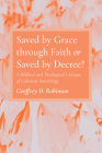 Saved by Grace through Faith or Saved by Decree? Cover Image