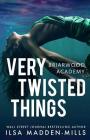 Very Twisted Things (Briarwood Academy #3) By Ilsa Madden-Mills Cover Image