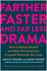 Farther, Faster, and Far Less Drama: How to Reduce Stress and Make Extraordinary Progress Wherever You Lead By Janice Fraser, Jason Fraser, Eric Ries (Foreword by) Cover Image