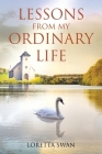 Lessons from My Ordinary Life By Loretta Swan Cover Image