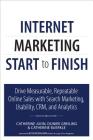 Internet Marketing Start to Finish: Drive Measurable, Repeatable Online Sales with Search Marketing, Usability, Crm, and Analytics (Que Biz-Tech) Cover Image
