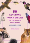 50 Keystone Fauna Species of the Pacific Northwest: A Pocket Guide Cover Image